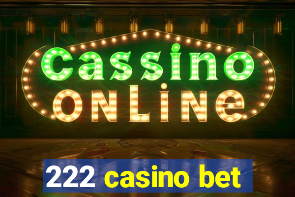 222 casino bet